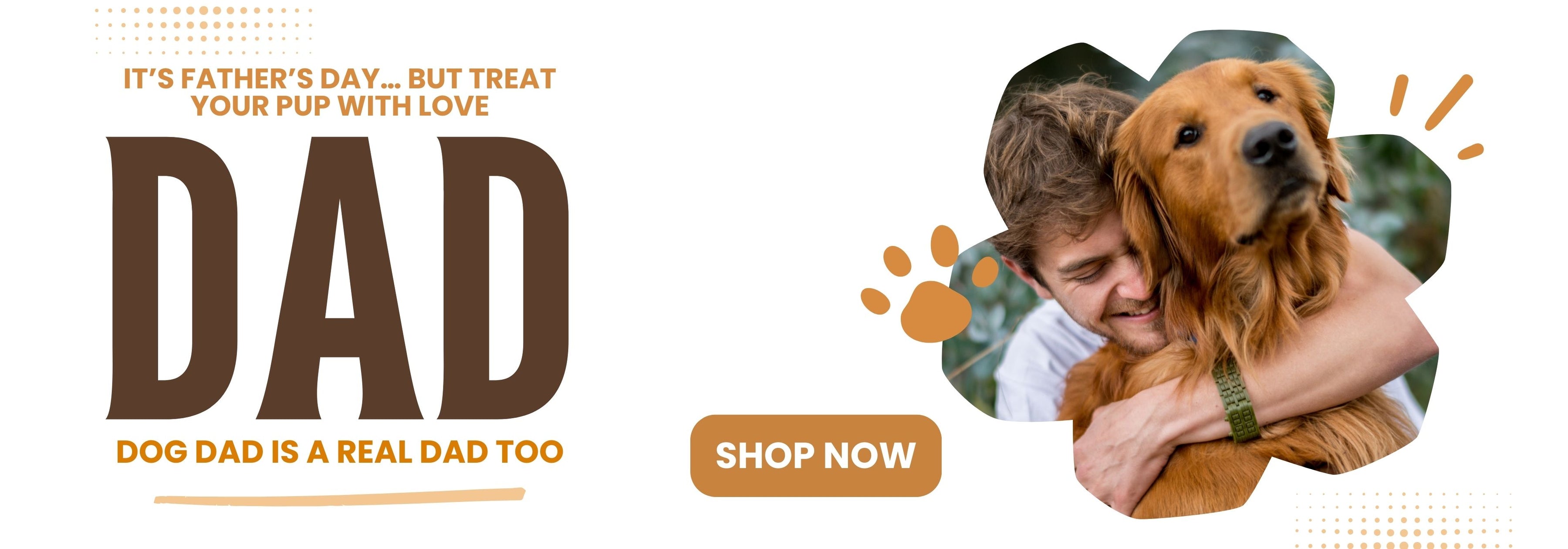 Promotional banner for Father's Day with a man holding a dog, text about dogs being dads, and a 'Shop Now' button.